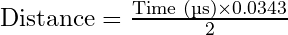  \text{Distance} = \frac{\text{Time (µs)} \times 0.0343}{2} 