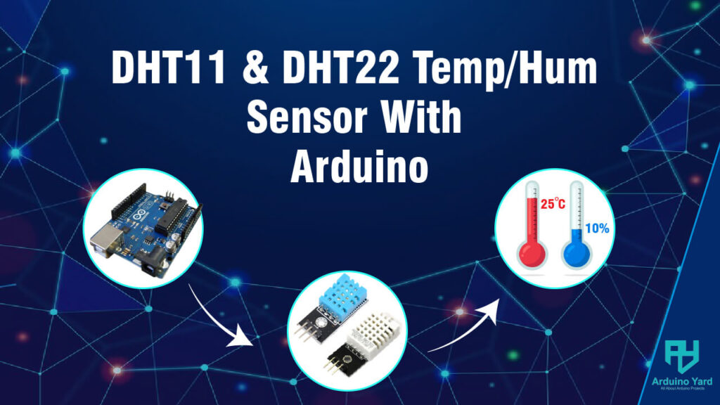 Interfacing DHT11 And DHT22 Sensors With Arduino - ArduinoYard