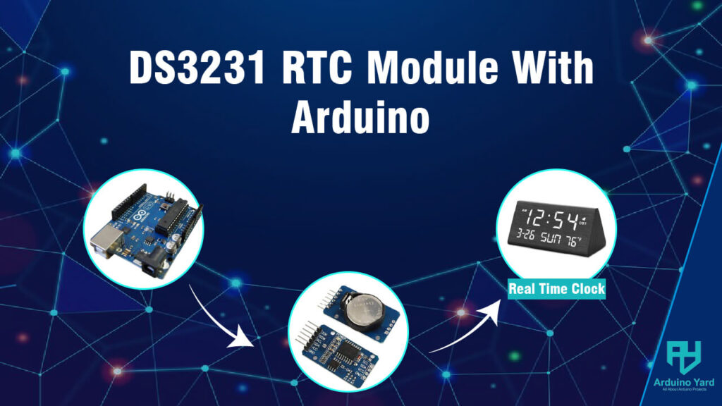 DS3231 RTC Module With Arduino - A Complete Guide - ArduinoYard